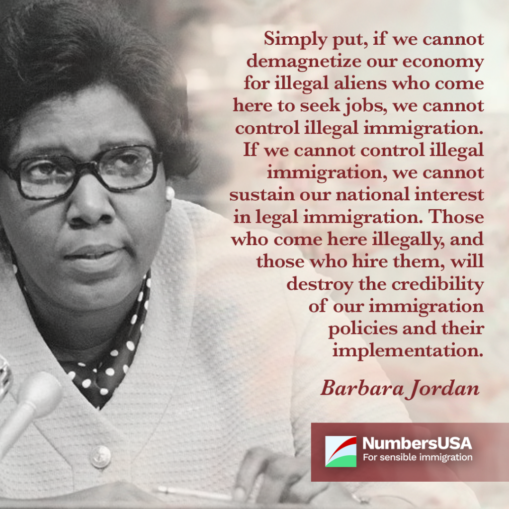 Jordan: "Those who come here illegally, and those who hire them, will destroy the credibility of our immigration policies."